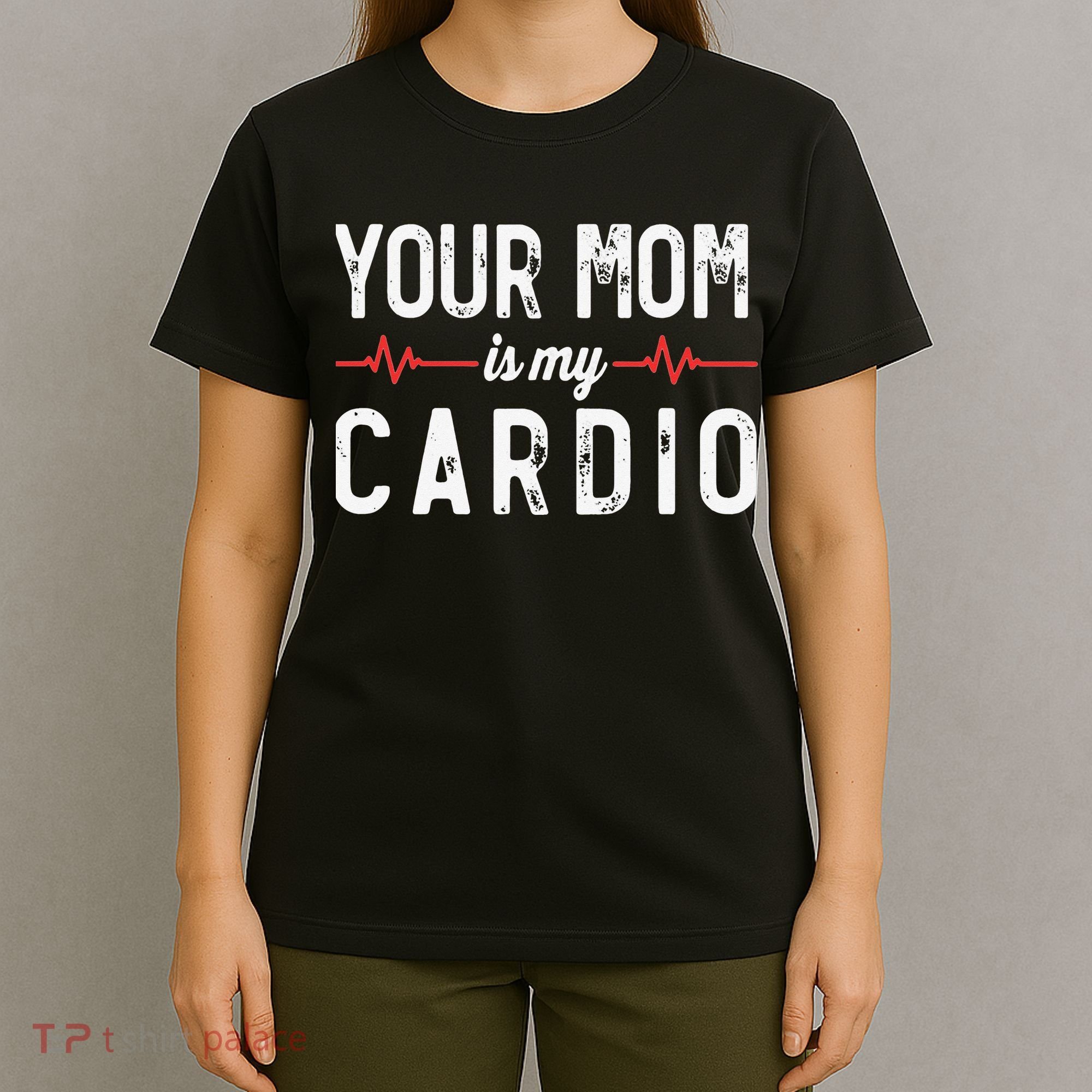Your Mom Is My Cardio Dad Workout Gym T-Shirt