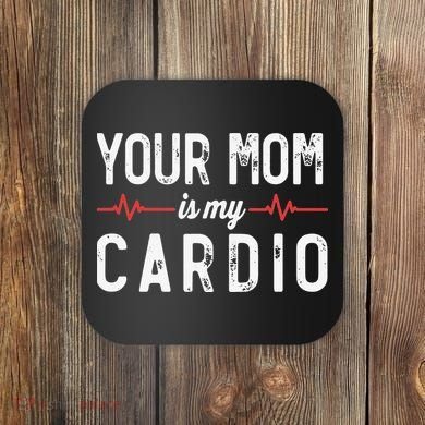 Your Mom Is My Cardio Dad Workout Gym Coaster