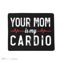 Your Mom Is My Cardio Dad Workout Gym Mousepad thumb 0
