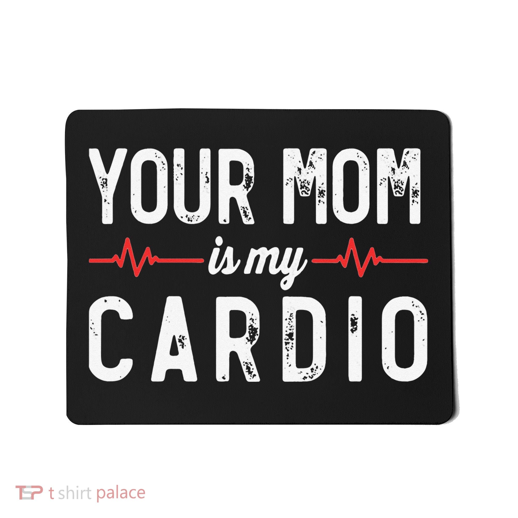 Your Mom Is My Cardio Dad Workout Gym Mousepad