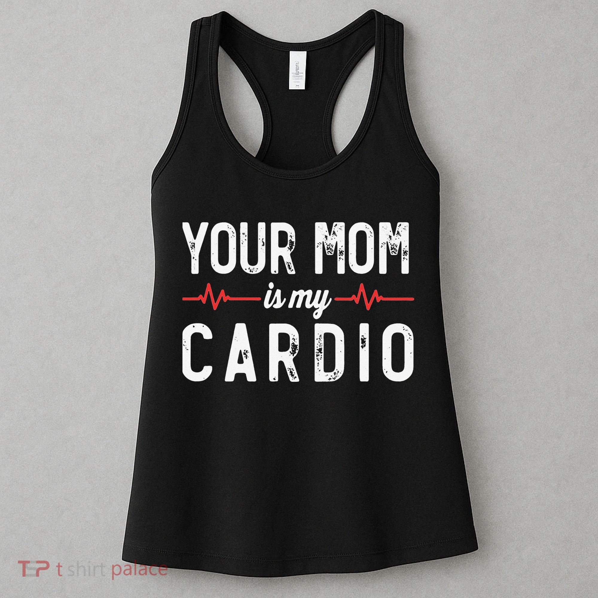 Your Mom Is My Cardio Dad Workout Gym Women's Tank Top
