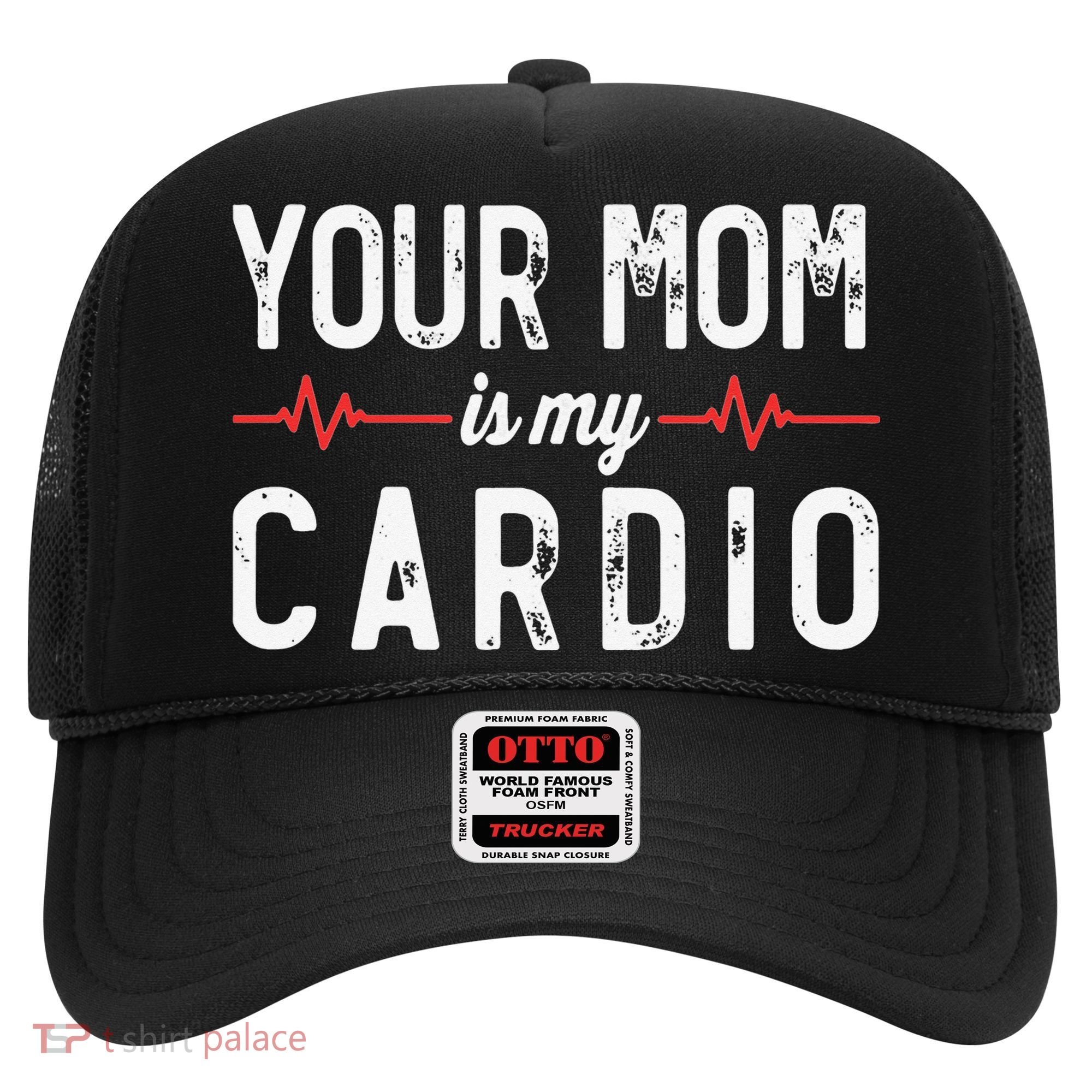 Your Mom Is My Cardio Dad Workout Gym Hat