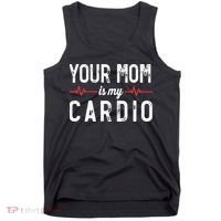 Your Mom Is My Cardio Dad Workout Gym Tank Top thumb 0