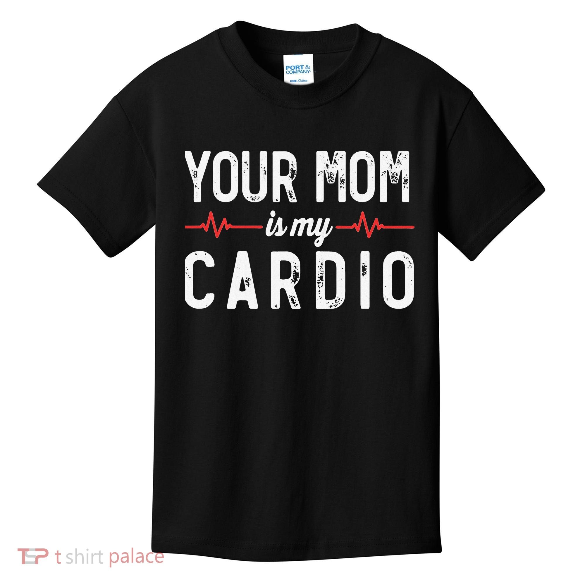 Your Mom Is My Cardio Dad Workout Gym Kids T-Shirt