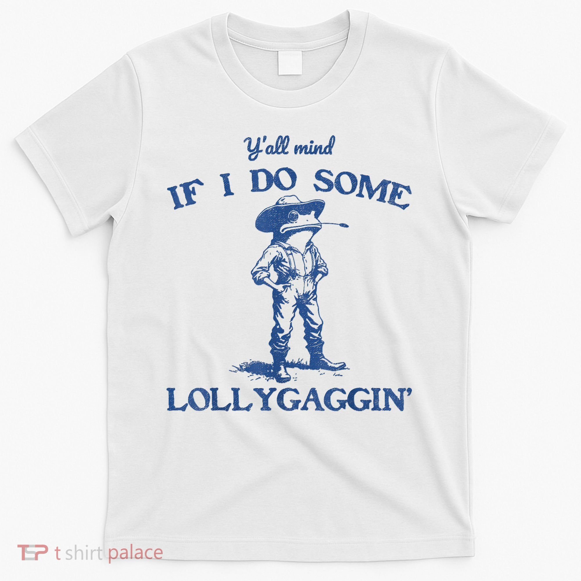 YAll Mind If I Do Some Lollygagging Cowboy Frog T-Shirt