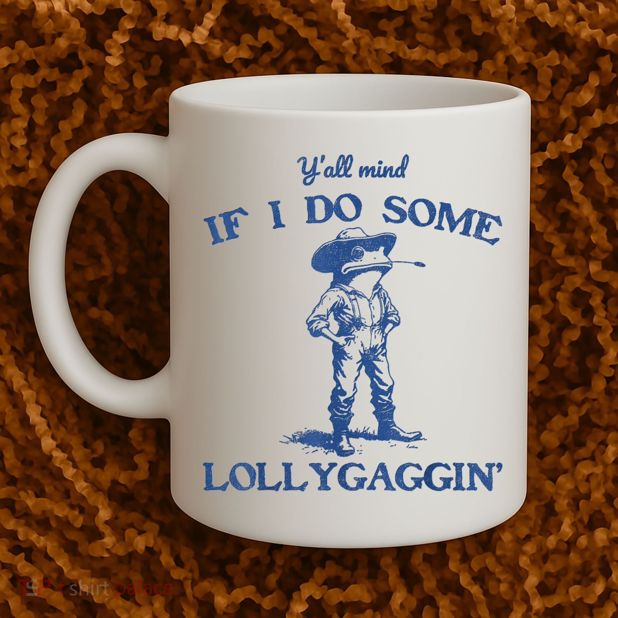 YAll Mind If I Do Some Lollygagging Cowboy Frog Coffee Mug