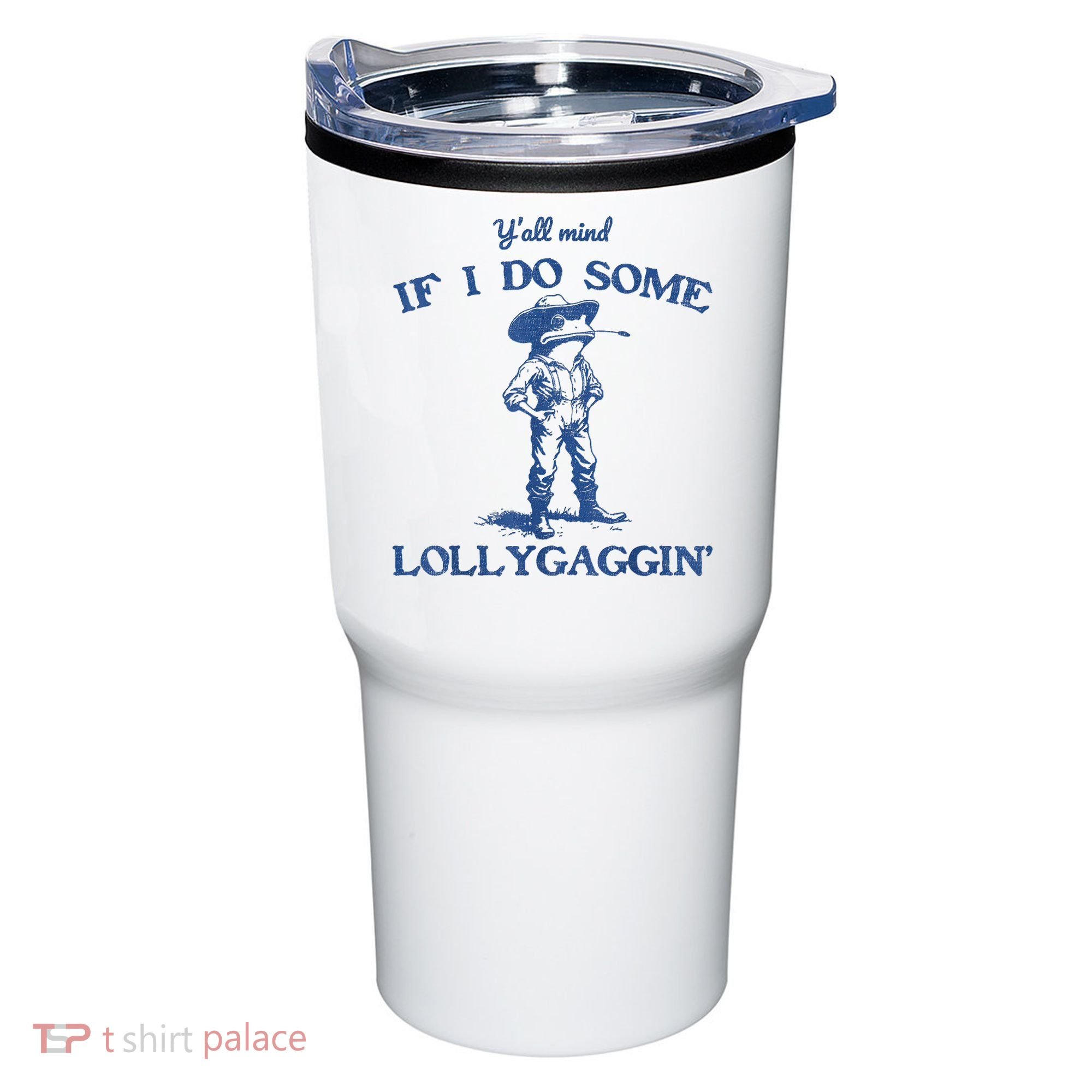 YAll Mind If I Do Some Lollygagging Cowboy Frog Tumbler
