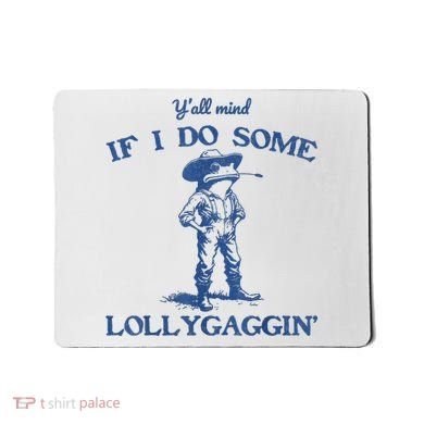 YAll Mind If I Do Some Lollygagging Cowboy Frog Mousepad