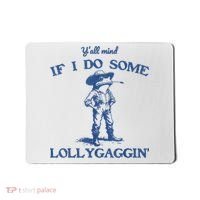 YAll Mind If I Do Some Lollygagging Cowboy Frog Mousepad thumb 0