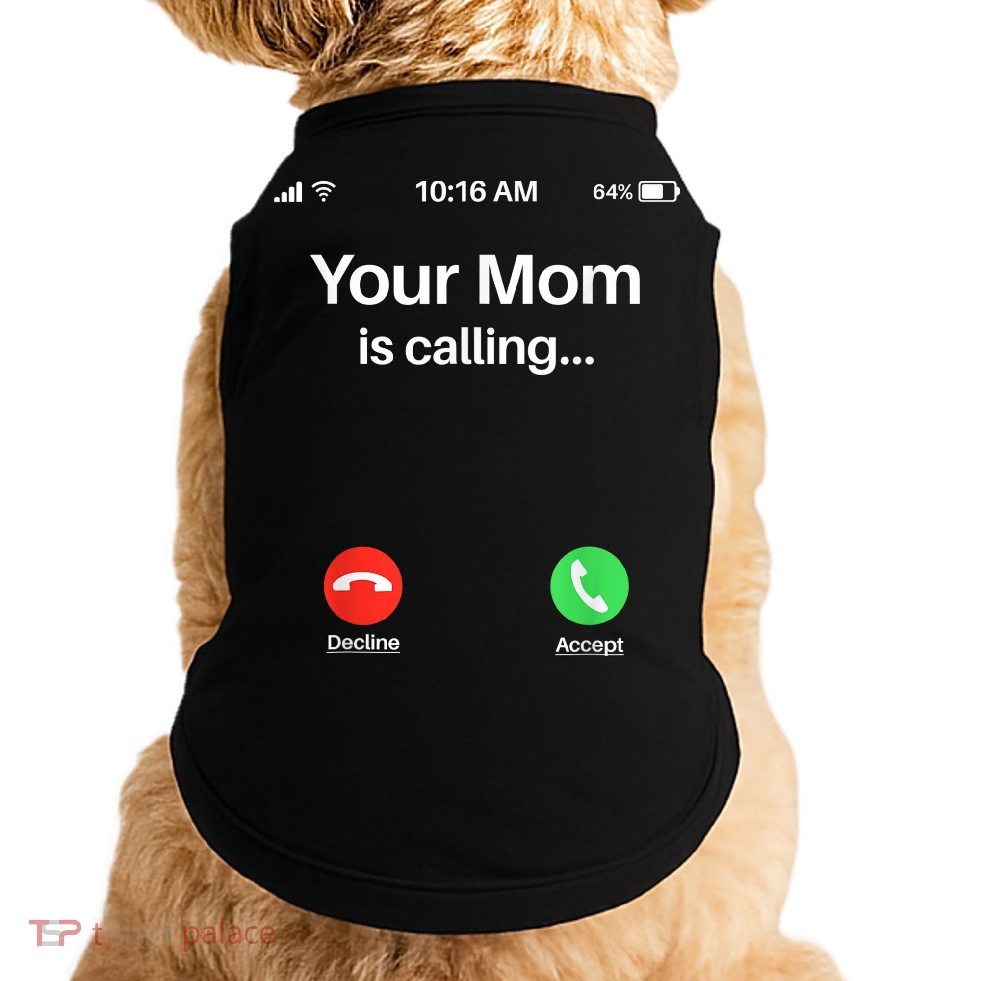 Your Mom Is Calling Shirt Your Mom Is Calling Doggie Tank