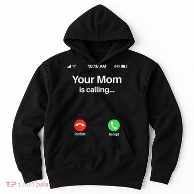Your Mom Is Calling Shirt Your Mom Is Calling Hoodie
