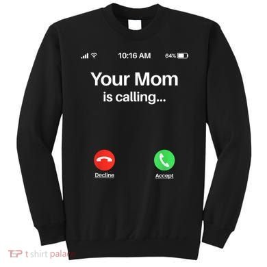 Your Mom Is Calling Shirt Your Mom Is Calling Sweatshirt