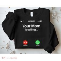 Your Mom Is Calling Shirt Your Mom Is Calling Sweatshirt thumb 2
