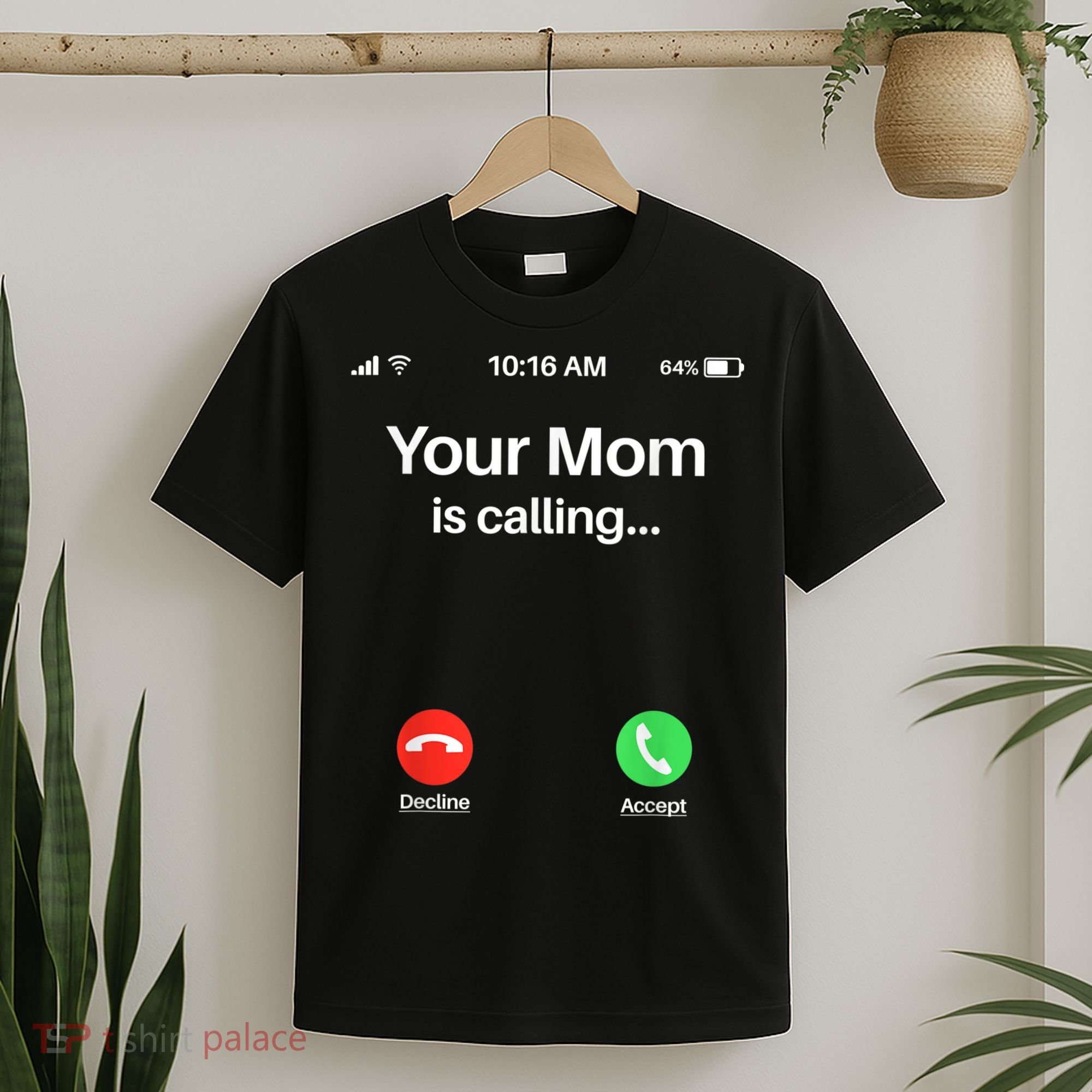 Your Mom Is Calling Shirt Your Mom Is Calling T-Shirt