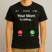 Your Mom Is Calling Shirt Your Mom Is Calling T-Shirt thumb 3