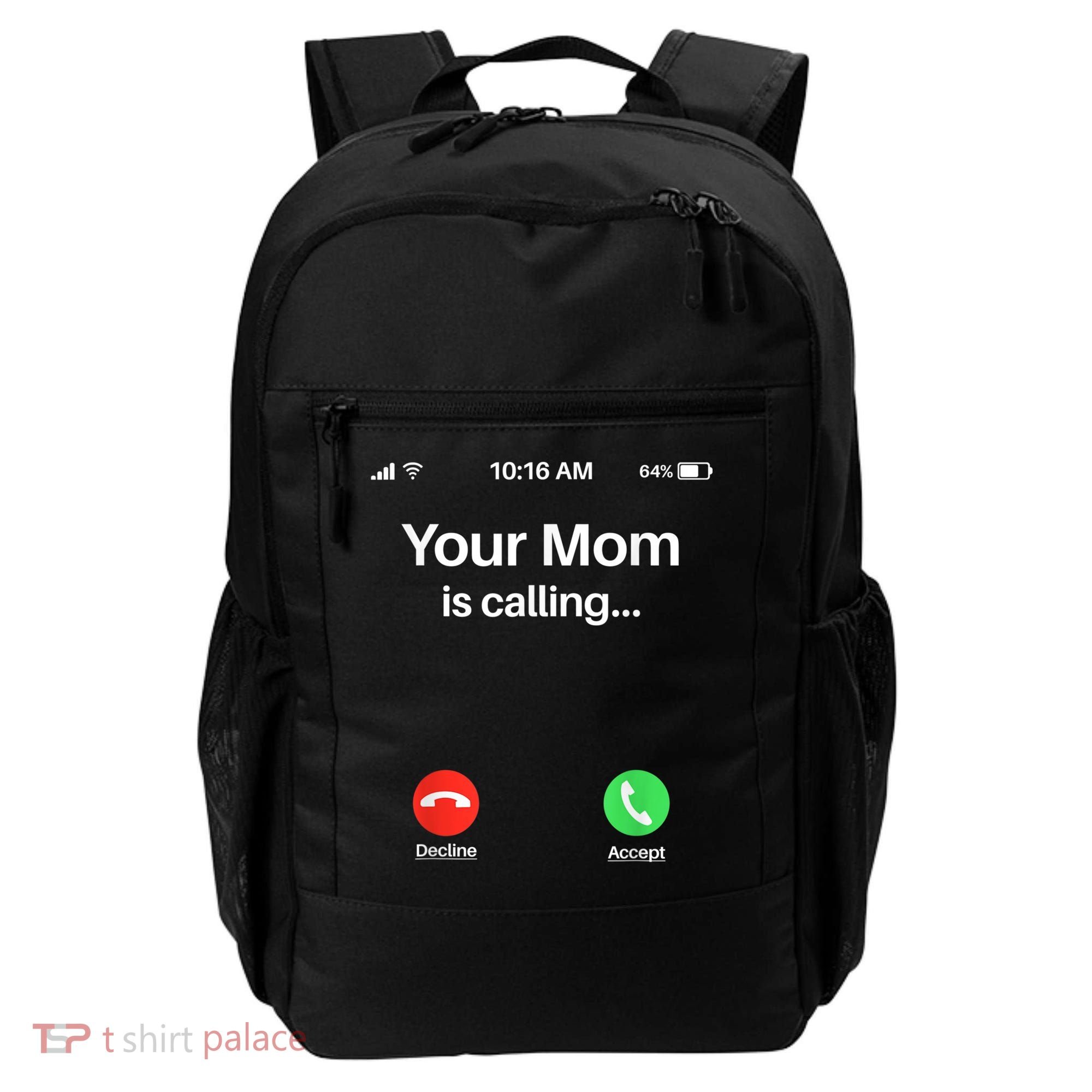 Your Mom Is Calling Shirt Your Mom Is Calling Backpack