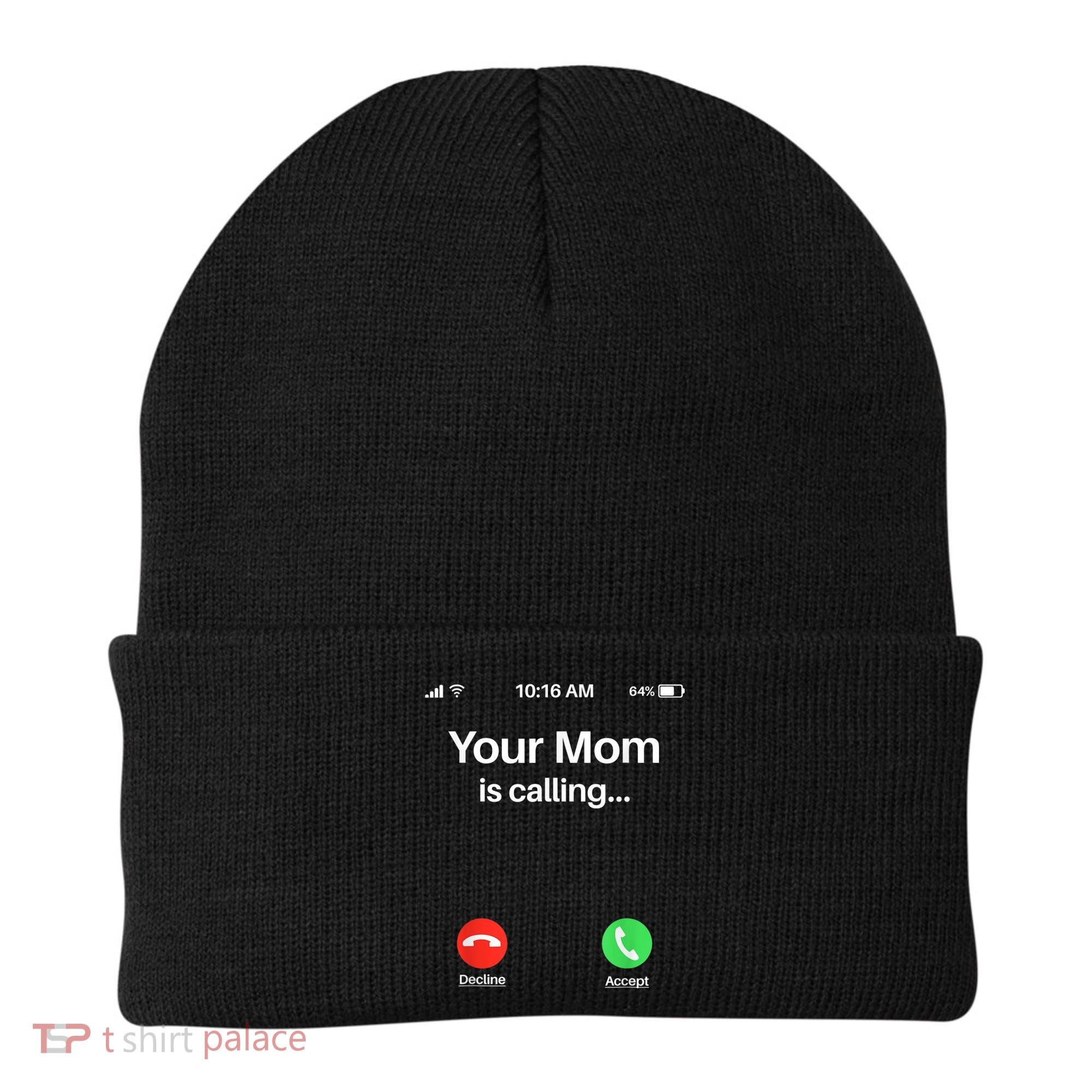 Your Mom Is Calling Shirt Your Mom Is Calling Beanie
