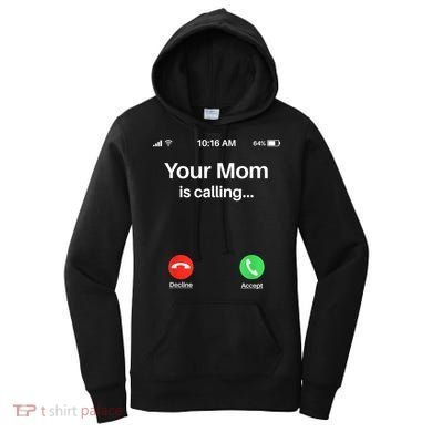 Your Mom Is Calling Shirt Your Mom Is Calling Women's Hoodie