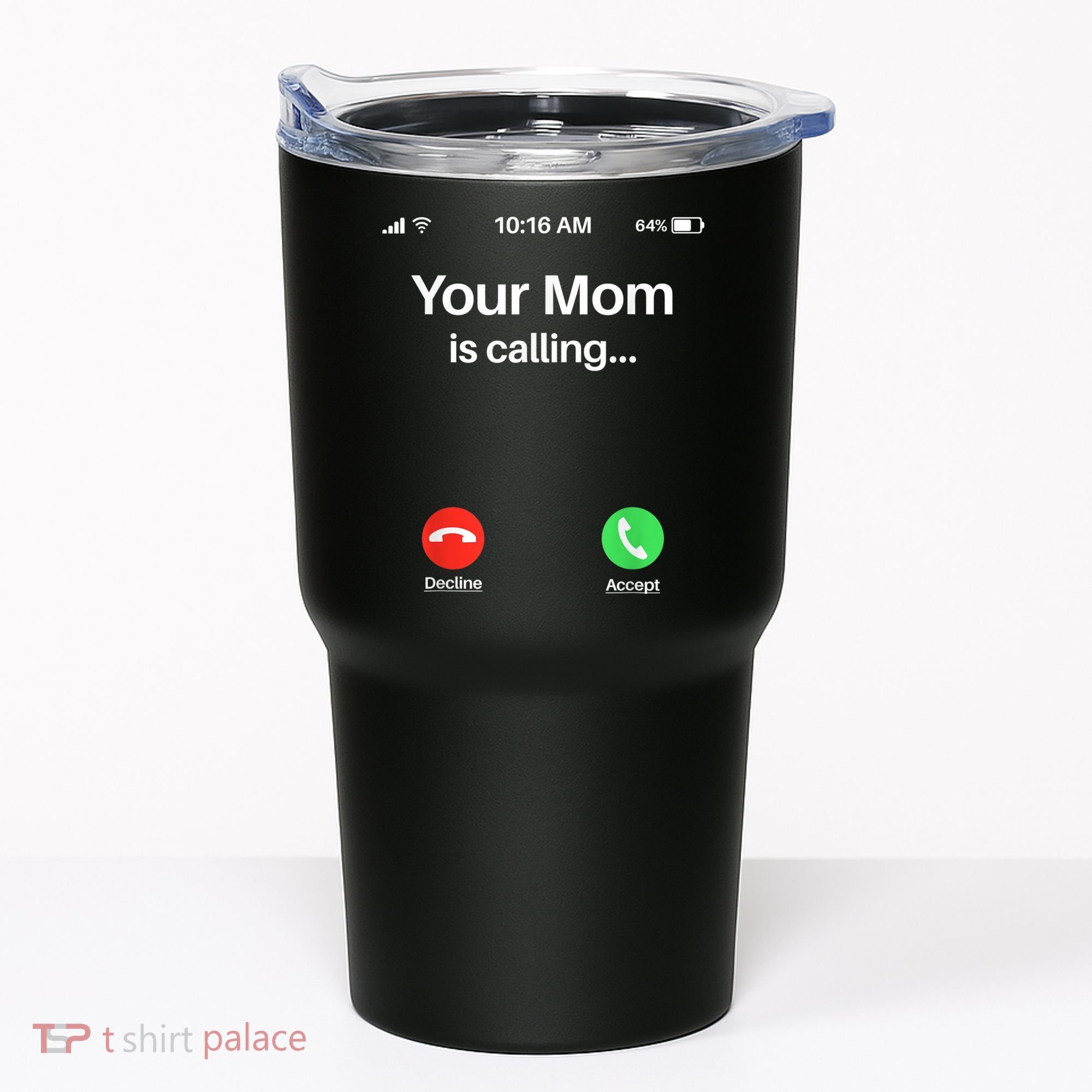 Your Mom Is Calling Shirt Your Mom Is Calling Tumbler