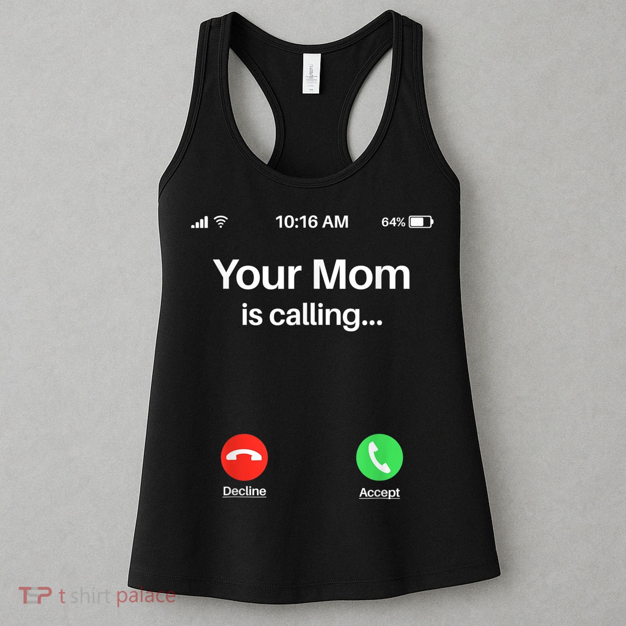 Your Mom Is Calling Shirt Your Mom Is Calling Women's Tank Top