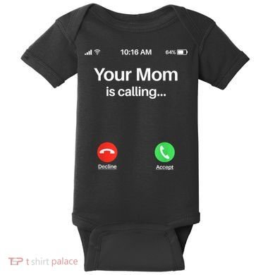 Your Mom Is Calling Shirt Your Mom Is Calling Baby Bodysuit