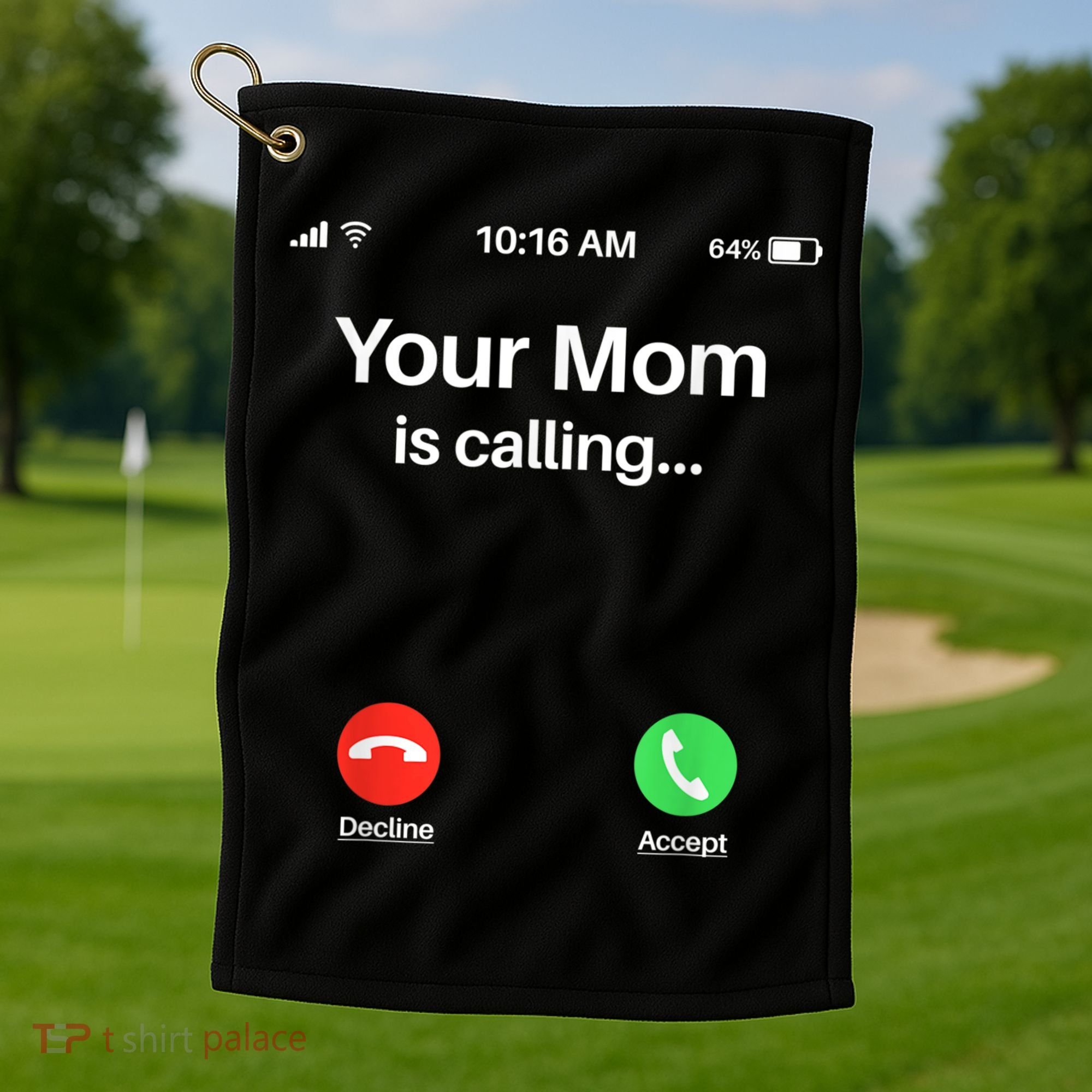 Your Mom Is Calling Shirt Your Mom Is Calling Golf Towel
