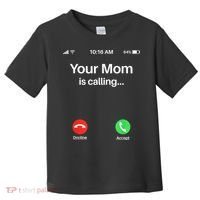 Your Mom Is Calling Shirt Your Mom Is Calling Toddler T-Shirt thumb 0