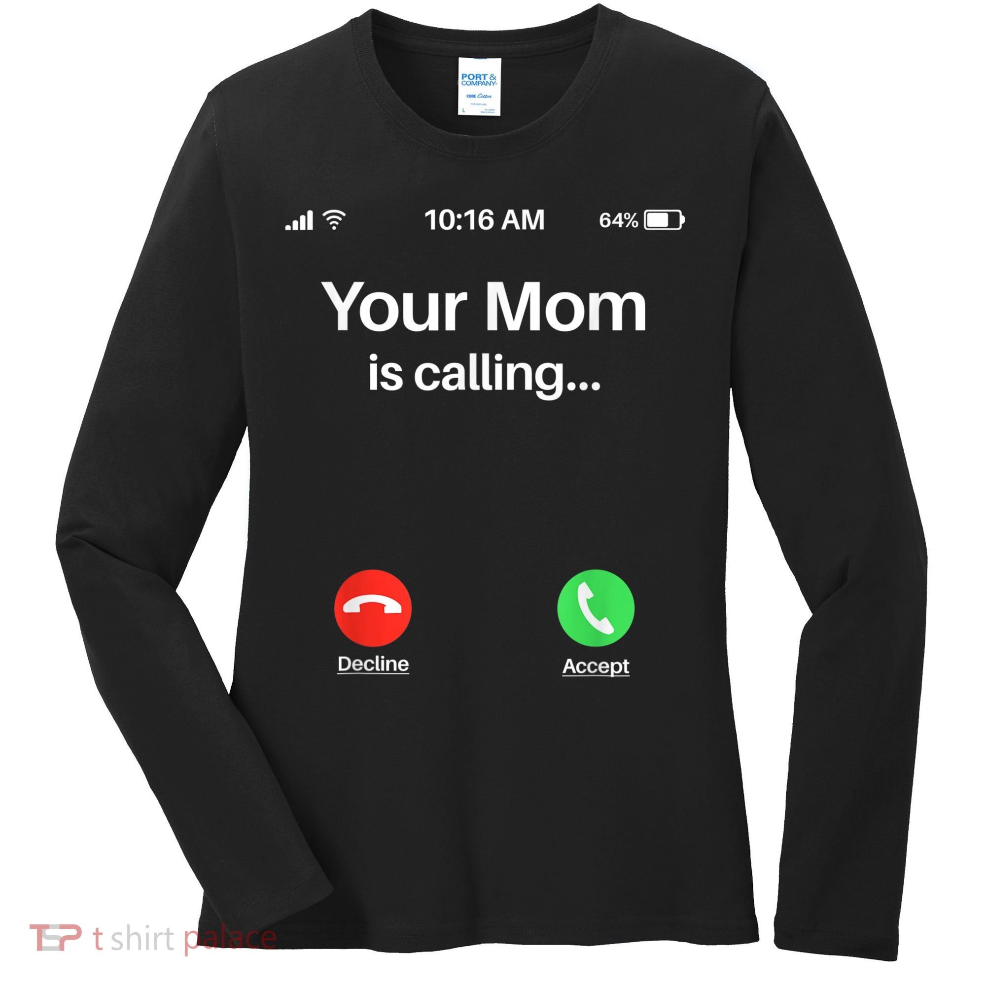 Your Mom Is Calling Shirt Your Mom Is Calling Women's Long Sleeve Shirt