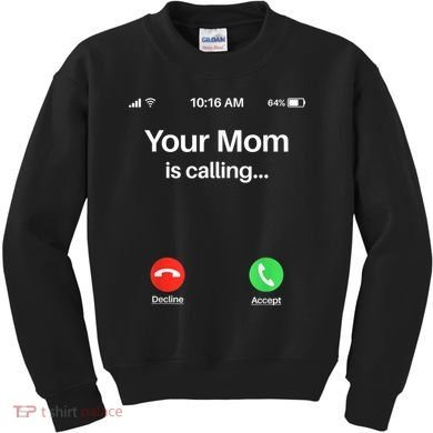 Your Mom Is Calling Shirt Your Mom Is Calling Kids Sweatshirt