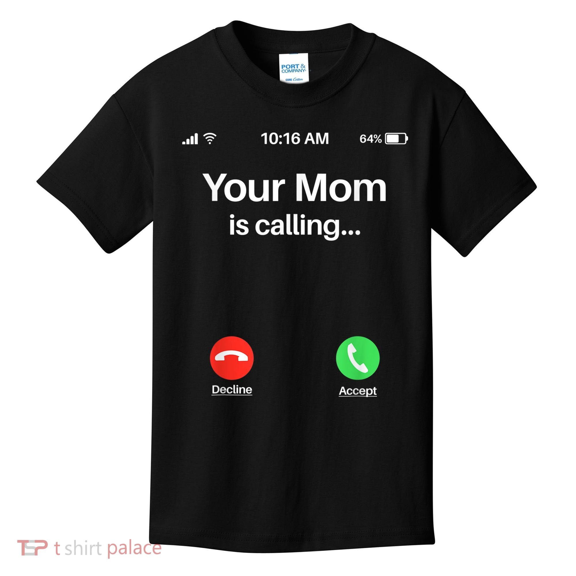 Your Mom Is Calling Shirt Your Mom Is Calling Kids T-Shirt