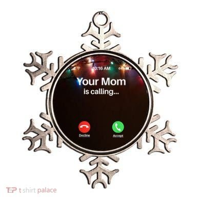 Your Mom Is Calling Shirt Your Mom Is Calling Ornament