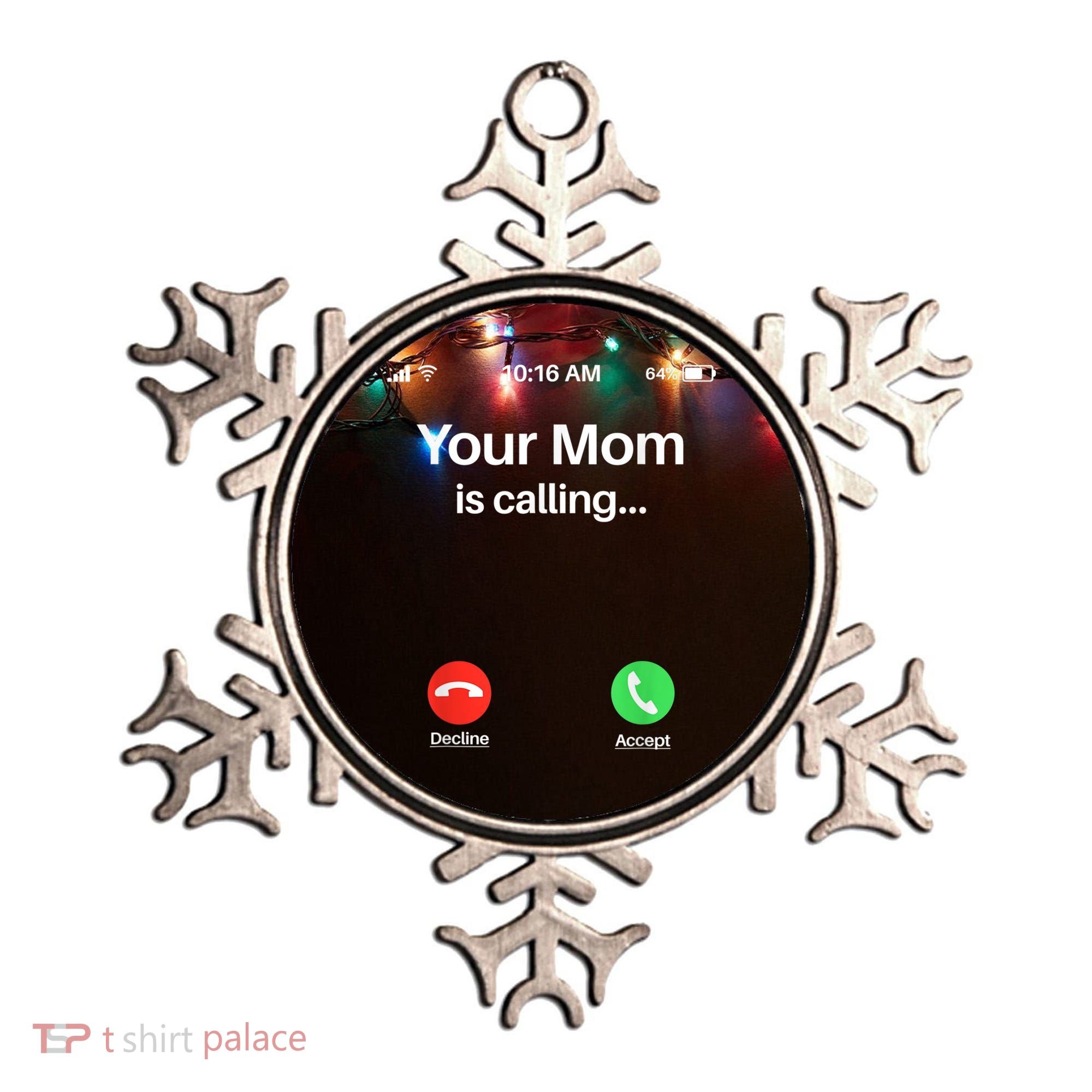 Your Mom Is Calling Shirt Your Mom Is Calling Ornament
