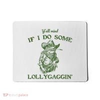 YAll Mind If I Do Some Lollygagging Funny Cowboy Frog Mousepad thumb 0
