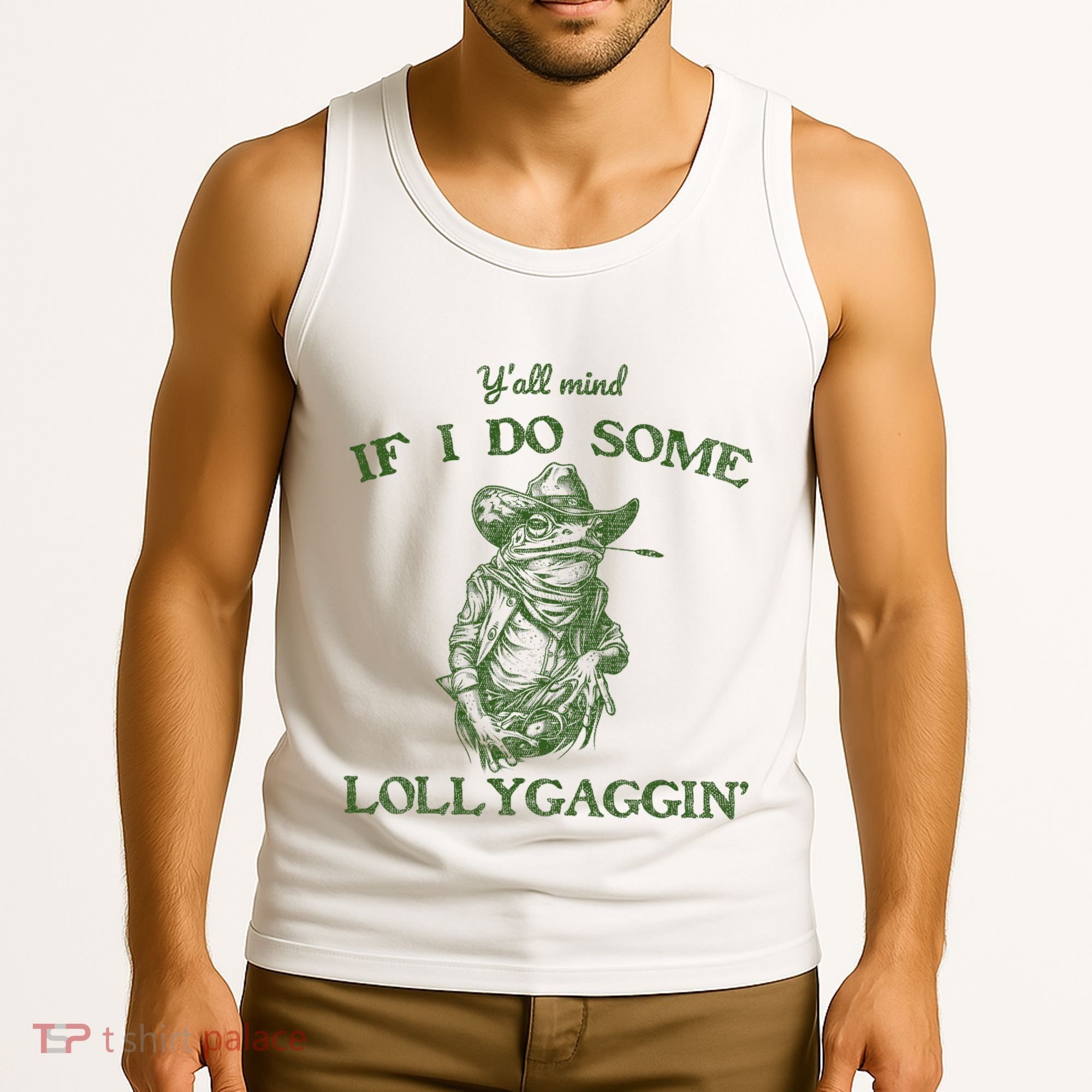YAll Mind If I Do Some Lollygagging Funny Cowboy Frog Tank Top