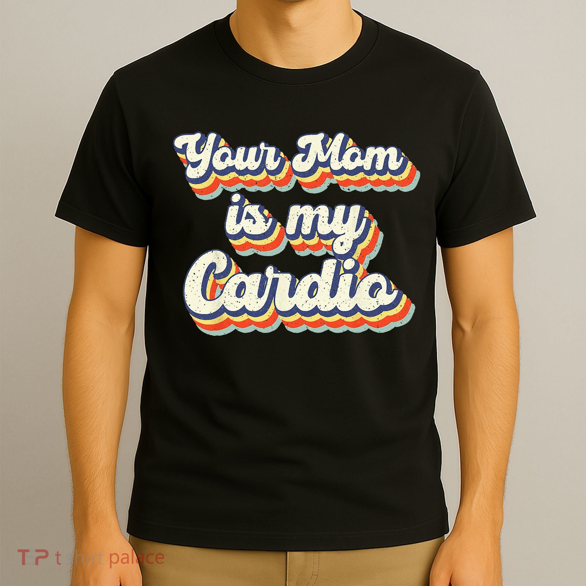 Your Mom Is My Cardio Retro Vintage T-Shirt