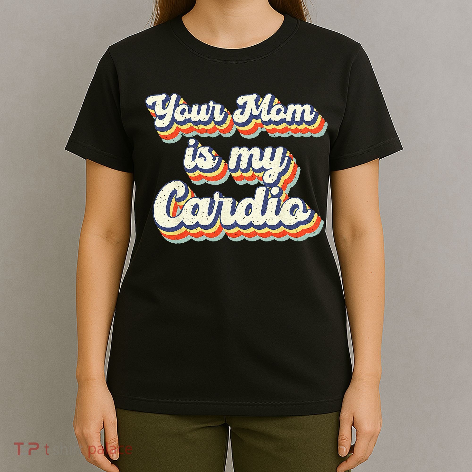 Your Mom Is My Cardio Retro Vintage T-Shirt