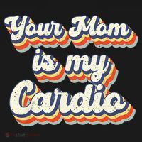 Your Mom Is My Cardio Retro Vintage T-Shirt thumb 7