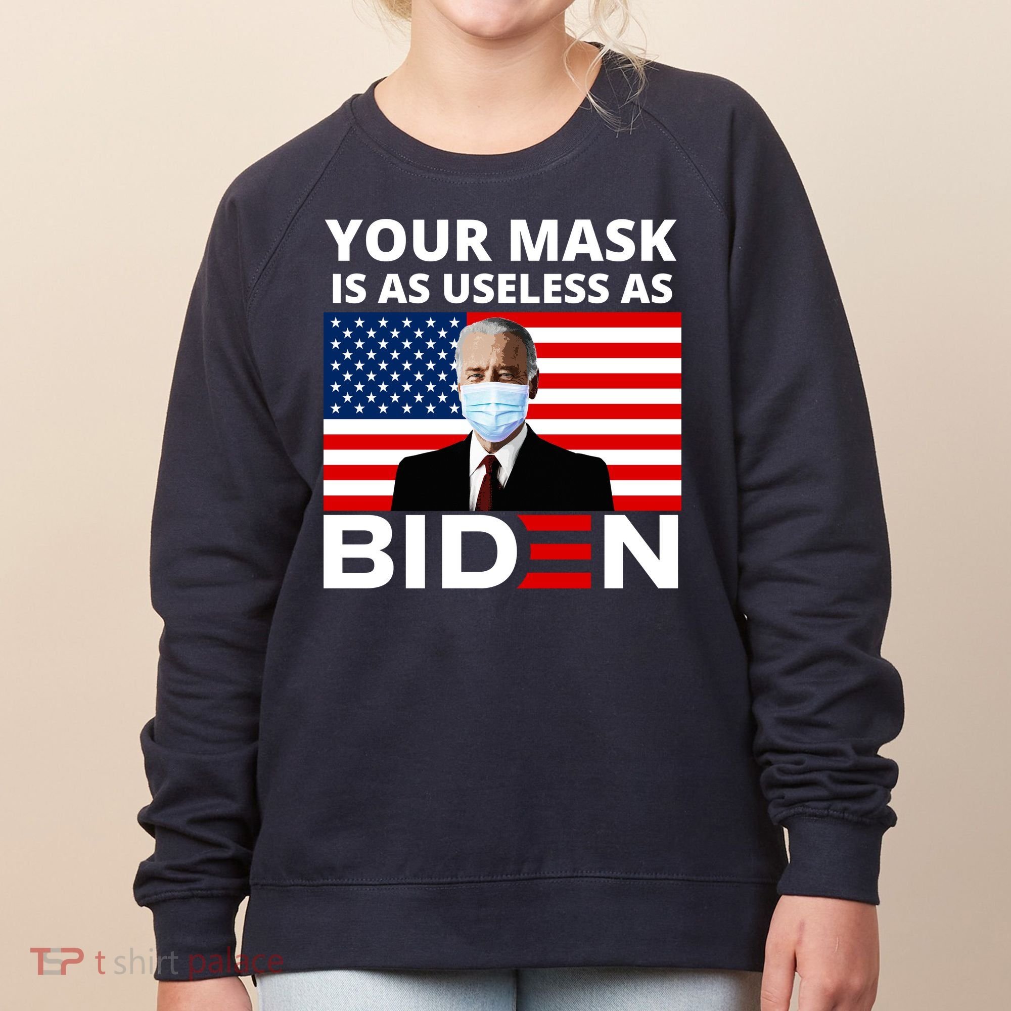 Your Mask Is As Useless As Biden Funny Women's Sweatshirt