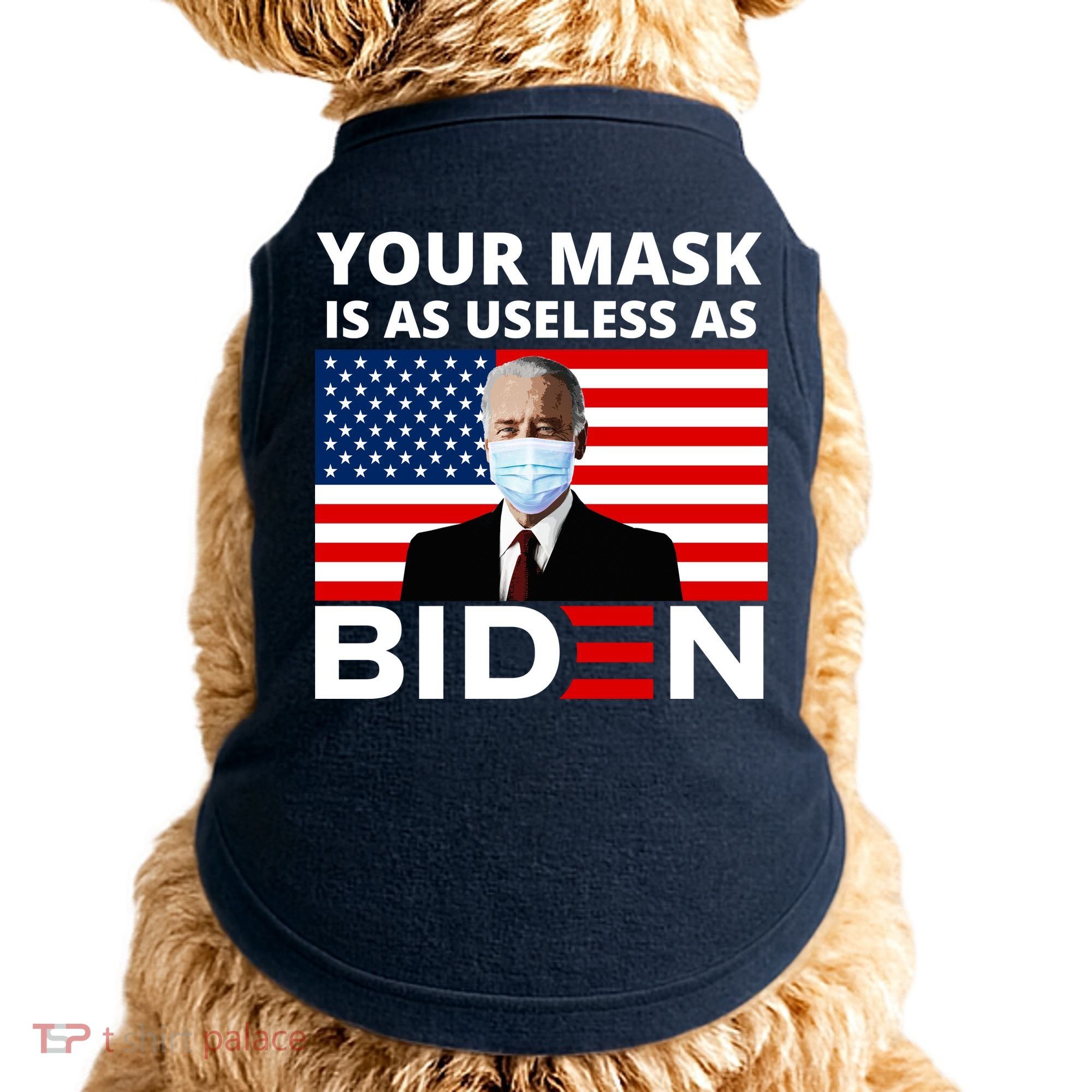 Your Mask Is As Useless As Biden Funny Doggie Tank