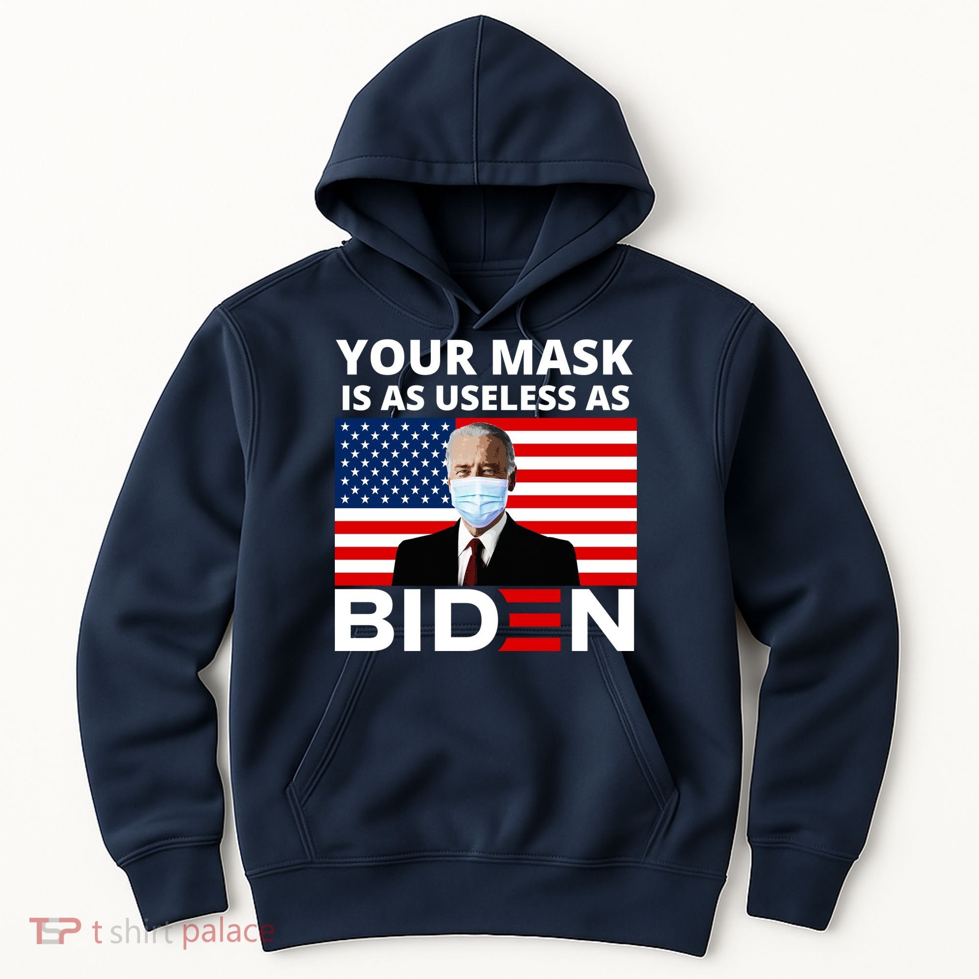 Your Mask Is As Useless As Biden Funny Hoodie