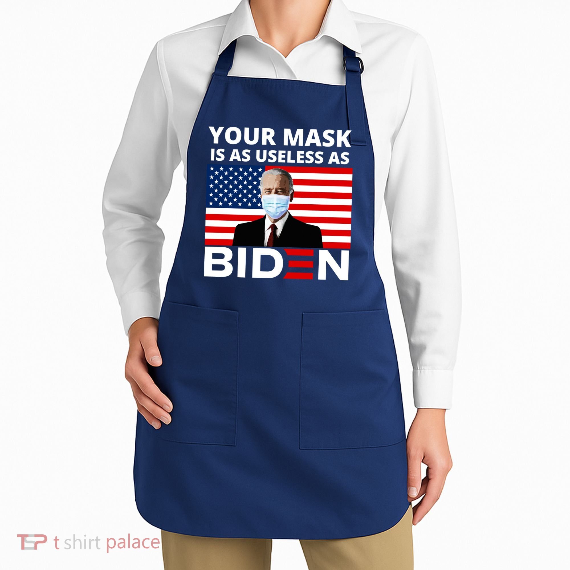 Your Mask Is As Useless As Biden Funny Apron
