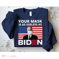 Your Mask Is As Useless As Biden Funny Sweatshirt thumb 2