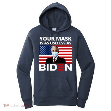 Your Mask Is As Useless As Biden Funny Women's Hoodie
