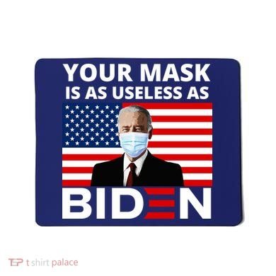 Your Mask Is As Useless As Biden Funny Mousepad