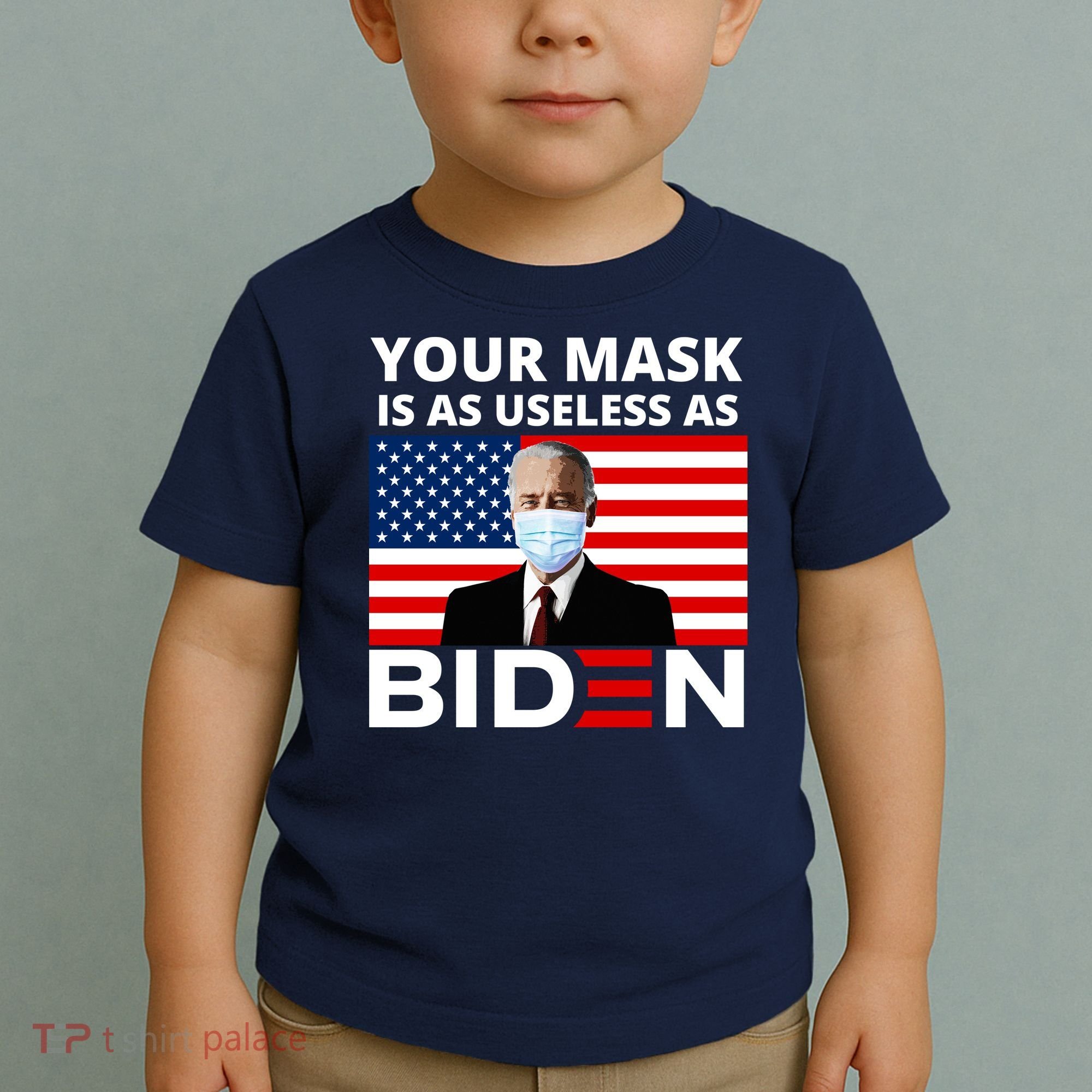 Your Mask Is As Useless As Biden Funny Toddler T-Shirt