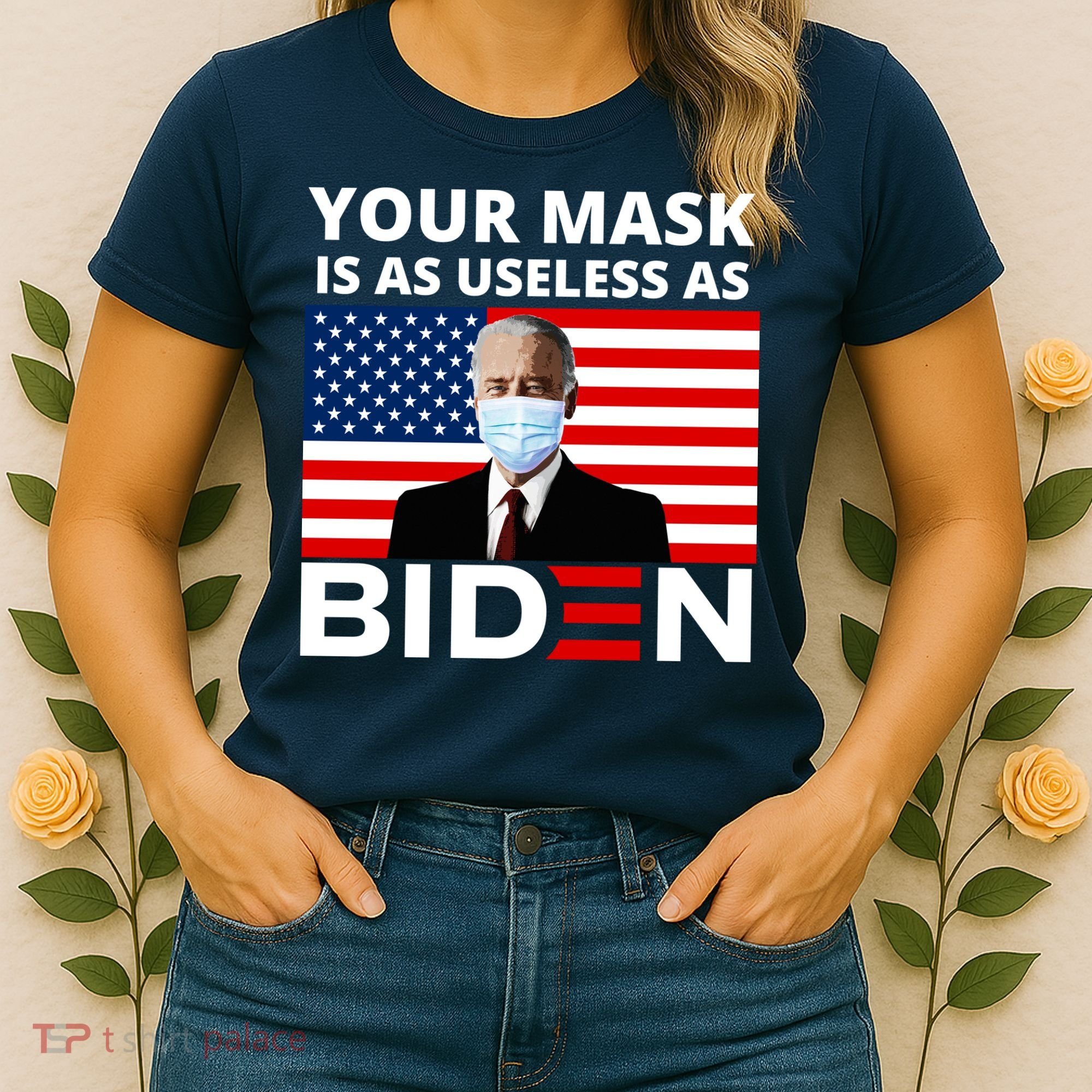 Your Mask Is As Useless As Biden Funny Women's T-Shirt