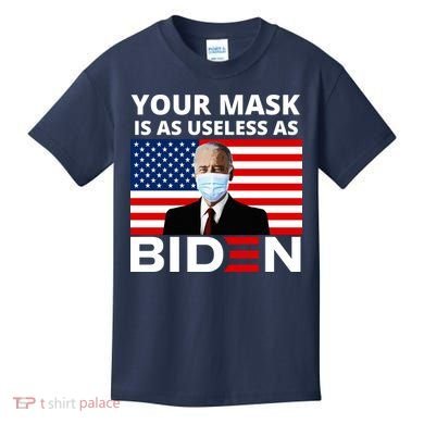 Your Mask Is As Useless As Biden Funny Kids T-Shirt