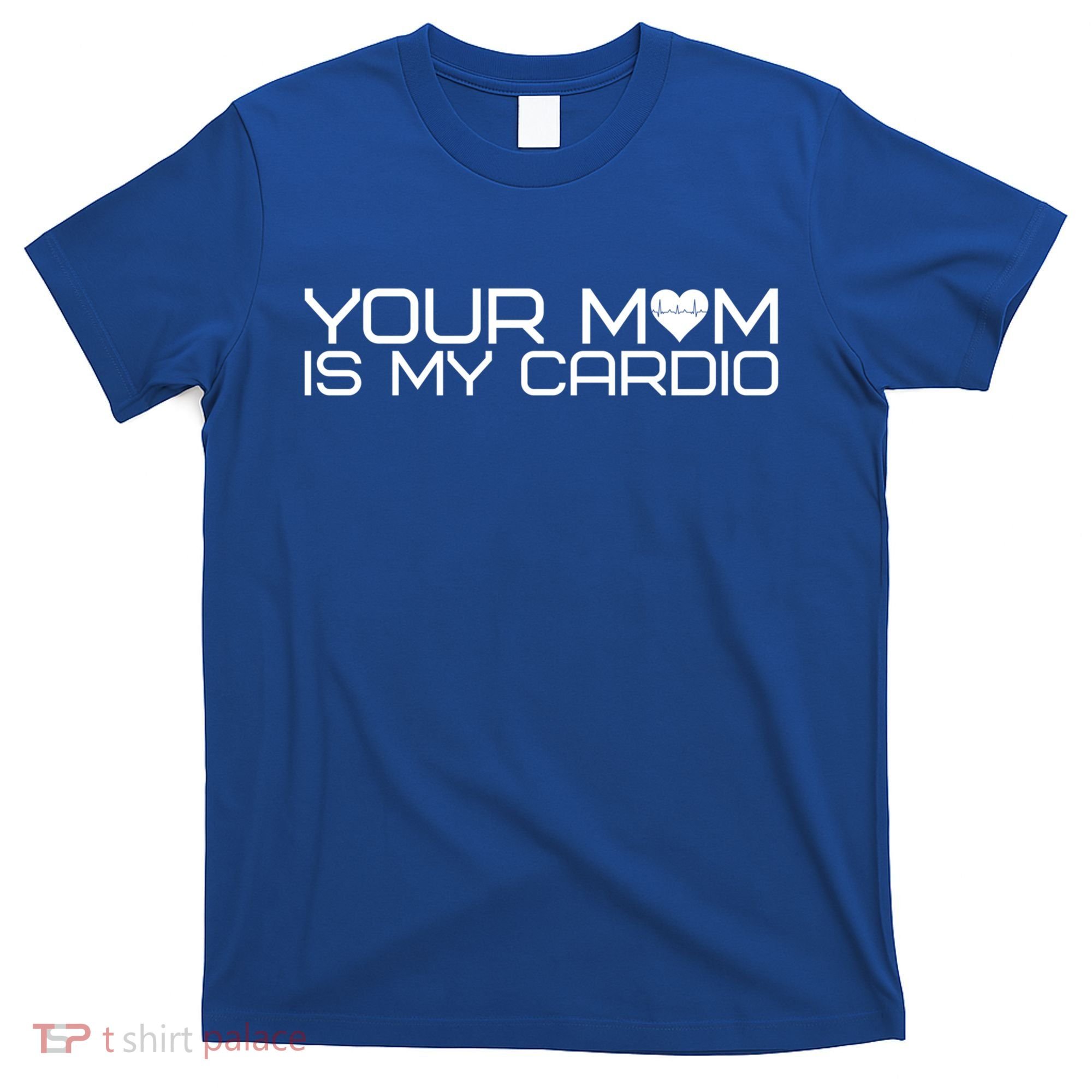 Your Mom Is My Cardio Heartbeat I Love Hot Moms Meaningful Gift T-Shirt