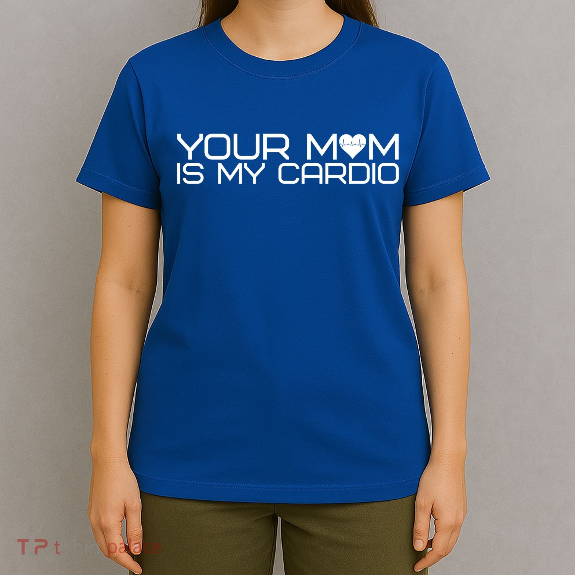 Your Mom Is My Cardio Heartbeat I Love Hot Moms Meaningful Gift T-Shirt