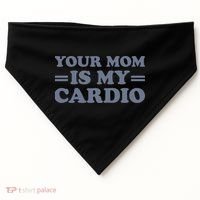 Your Mom Is My Cardio Funny Saying USA-Made Doggie Bandana thumb 0